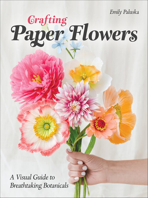 Title details for Crafting Paper Flowers by Emily Paluska - Available